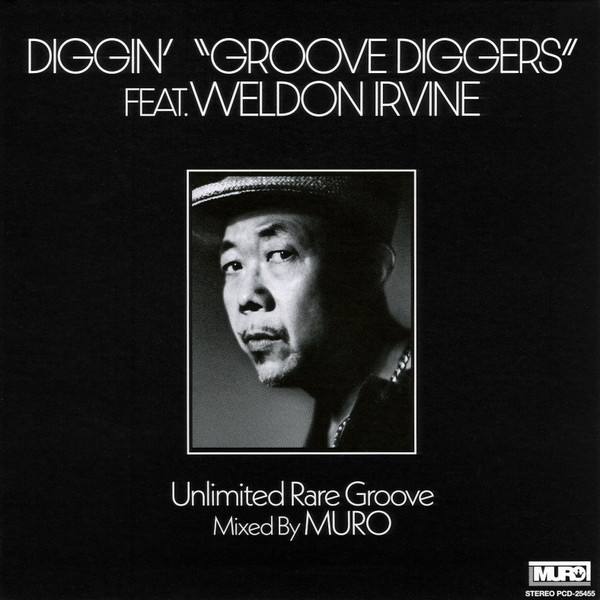 Diggin' "Groove Diggers" Feat. Weldon Irvine: Unlimited Rare Groove Mixed By Muro