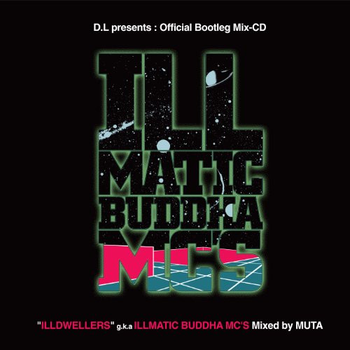 D.L presents: Official Bootleg Mix-CD "ILLDWELLERS" g.k.a ILLMATIC BUDDHA MC'S