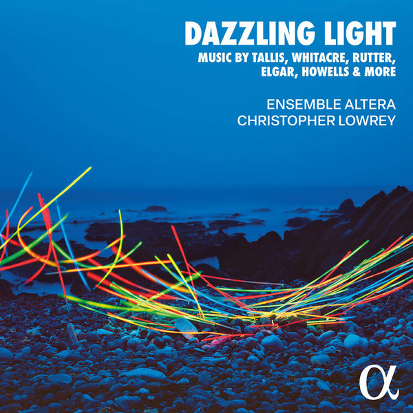 Dazzling Light – Music By Tallis, Whitacre, Rutter, Elgar, Howells & More