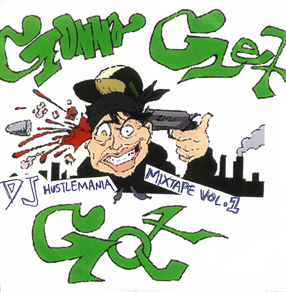 DJ Hustlemania Presents: Mix Tape 1: gONNA gET gOT
