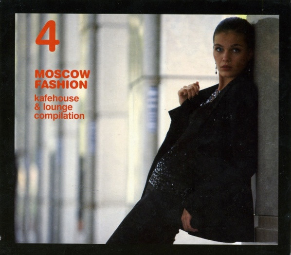 Moscow Fashion 4 - Kafehouse & Lounge Compilation