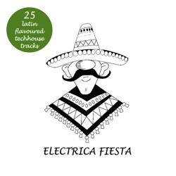 Electrica Fiesta - Latin Flavoured Techouse Tracks