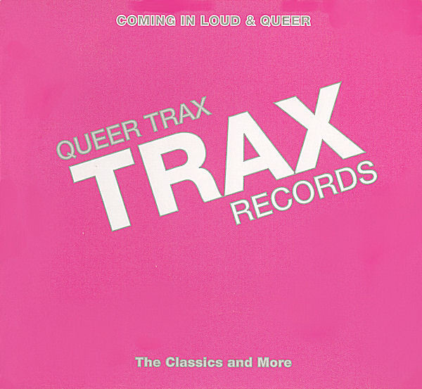 Queer Trax (Coming In Loud & Queer) (The Classics And More)