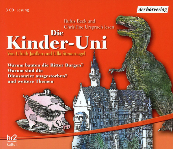 Die Kinder-Uni (Warum Bauten Die Ritter Burgen? / Warum Sind Die Dinosaurier Ausgestorben? Und Weitere Themen)