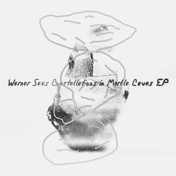 Werner Sees Constellations In Marble Caves EP