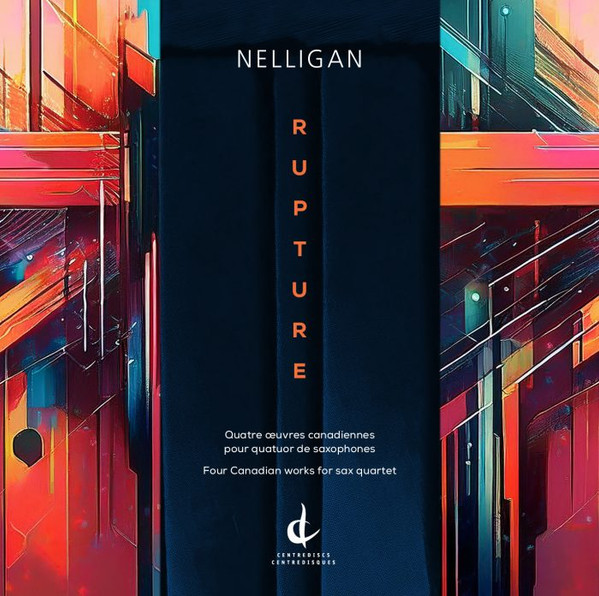 Rupture : Quatres Œuvres Canadiennes Pour Quatuor De Saxophones = Four Canadian Works For Sax Quartet 