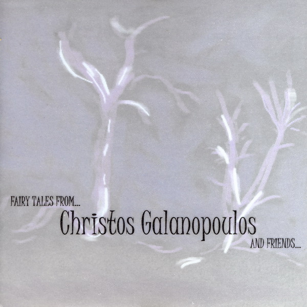 Fairy Tales From... Christos Galanopoulos And Friends