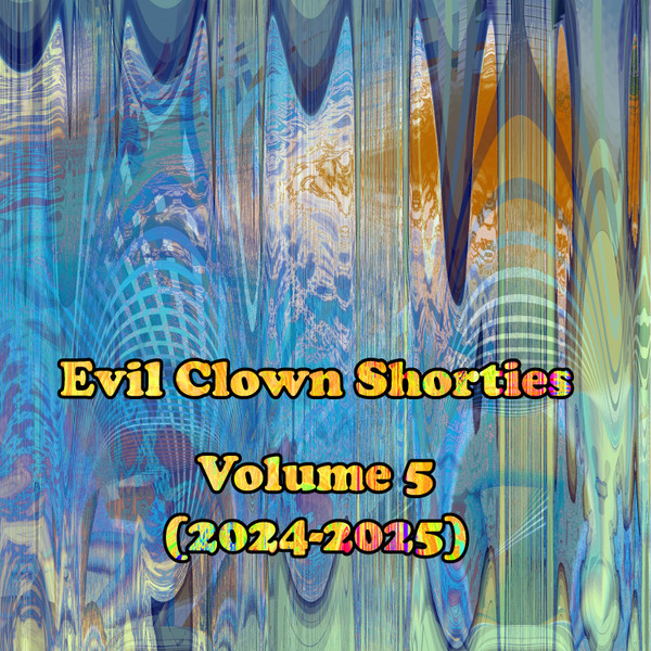 Evil Clown Shorties Vol. 5