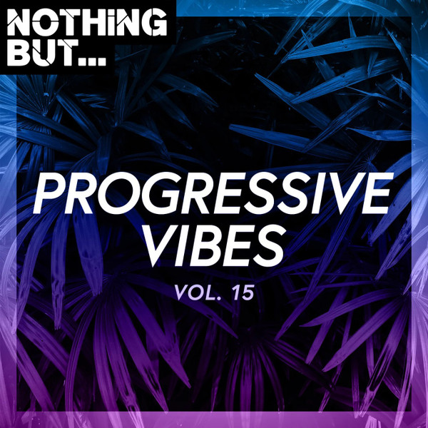 Nothing But... Progressive Vibes (Vol. 15)