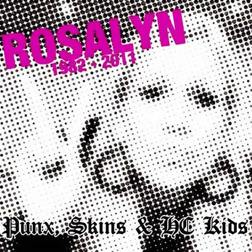 Rosalyn 1982-2011: Punx, Skins & HC Kids