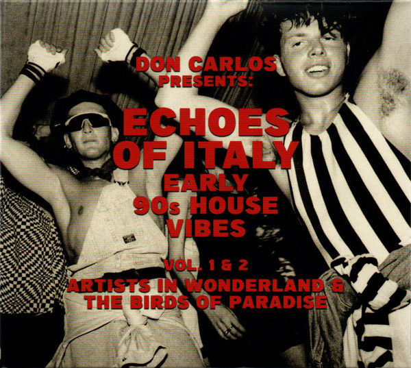 Echoes Of Italy (Early 90s House Vibes) Vol. 1 & 2 Artists In Wonderland & The Birds Of Paradise  