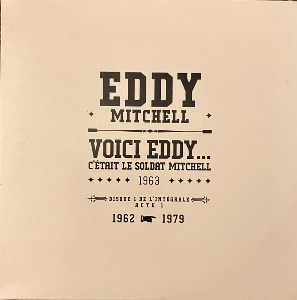 Voici Eddy...C'était Le Soldat Mitchell . 1963. Disque De L'Intégrale Acte 1 • 1962-1979