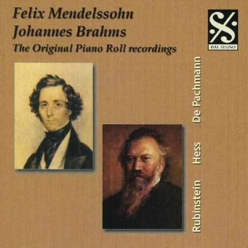 Felix Mendelssohn, Johannes Brahms - The Original Piano Roll Recordings