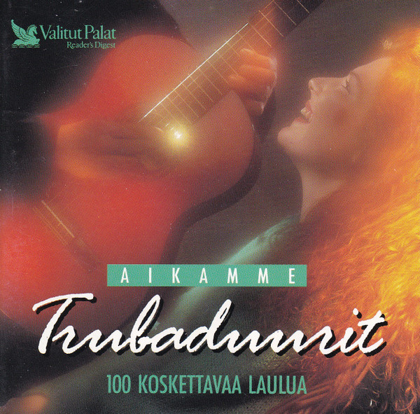Aikamme Trubaduurit (100 Koskettavaa Laulua)