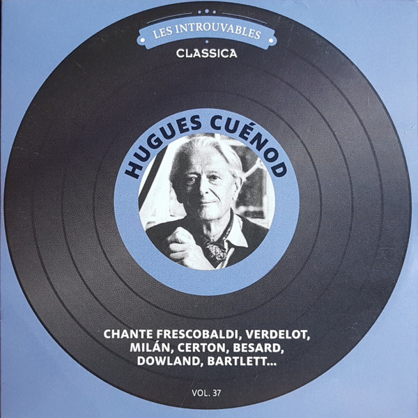 Hugues Cuénod Chante Frescobaldi, Verdelot, Milán, Certon, Besard, Dowland, Bartlett...