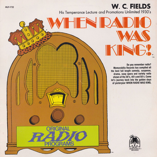 When Radio Was King! (W.C. Fields His Temperance Lecture And Promotions Unlimited 1930's)