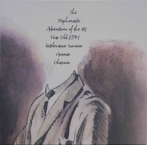 The Psychonautic Adventures Of The 187 Year Old EDM Intolerance Survivor Gunnar Oliasson