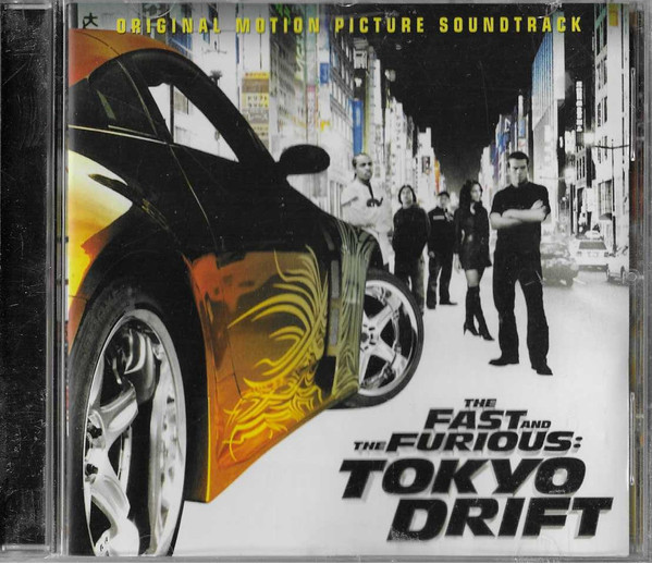 The Fast And The Furious: Tokyo Drift - Original Motion Picture Soundtrack