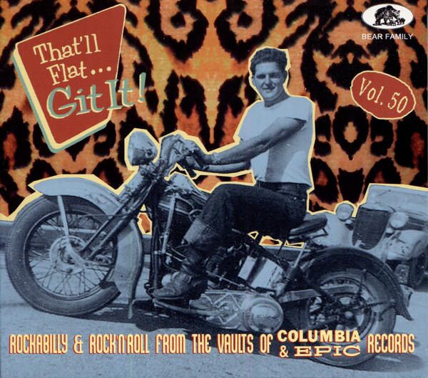 That'll Flat ... Git It! Vol. 50: Rockabilly & Rock'N'Roll From The Vaults Of Columbia & Epic Records