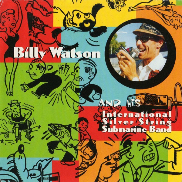 Billy Watson And His International Silver String Submarine Band