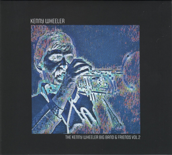 The Kenny Wheeler Big Band & Friends Vol.2