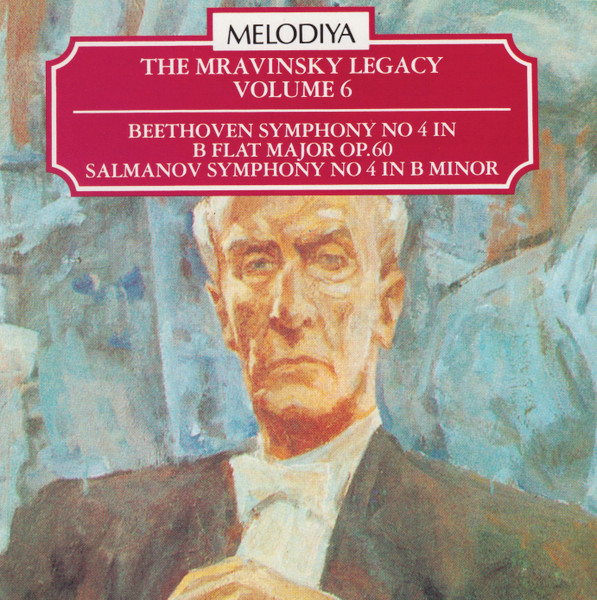 The Mravinsky Legacy, Volume 6 (Symphony No 4 In B Flat Major Op. 60 / Symphony No 4 In B Minor)