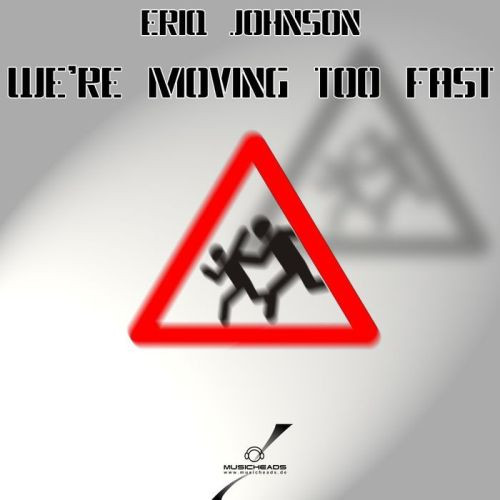 We're Moving Too Fast