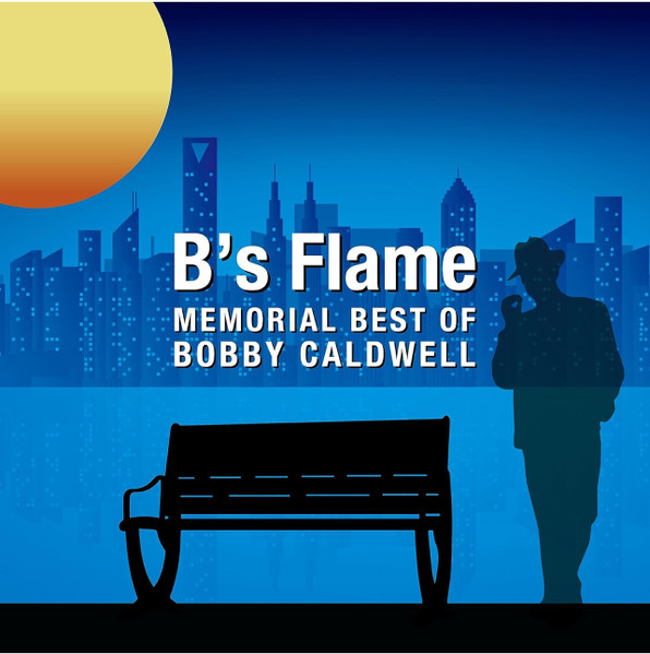 B's Flame  Memorial Best Of Bobby Caldwell
