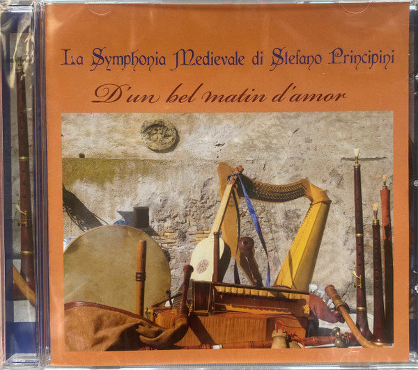 La Symphonia Medievale Di Stefano Principini - D'Un Bel Matin D'Amore