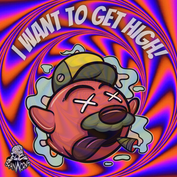 I Want To Get High!