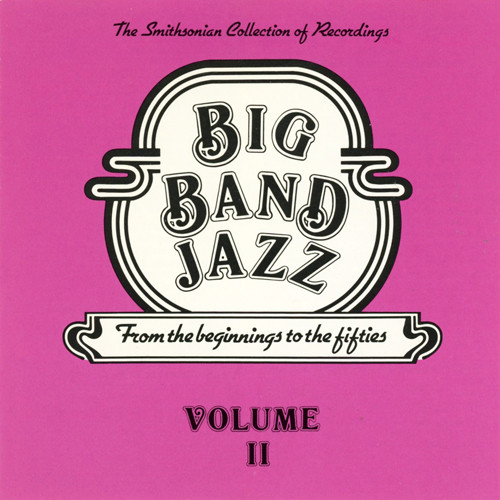 Big Band Jazz · From The Beginnings To The Fifties · Volume II