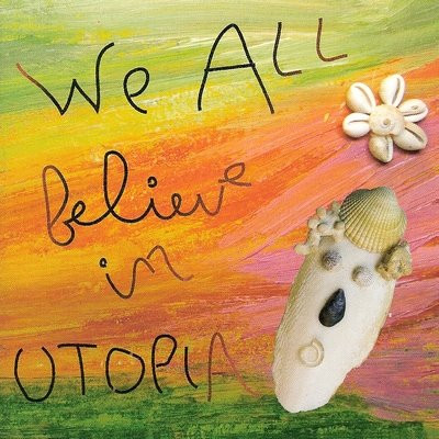We All Believe In Utopia