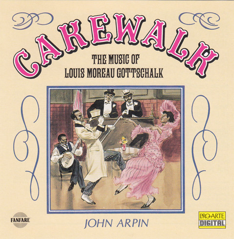 Cakewalk: The Music Of Louis Moreau Gottschalk