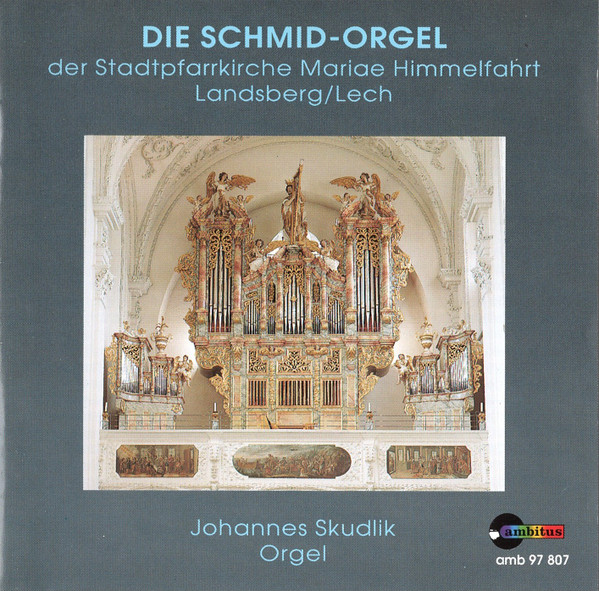 Die Schmid - Orgel Der Stadtpfarrkirche Mariae Himmelfahrt (Landsberg / Lech)