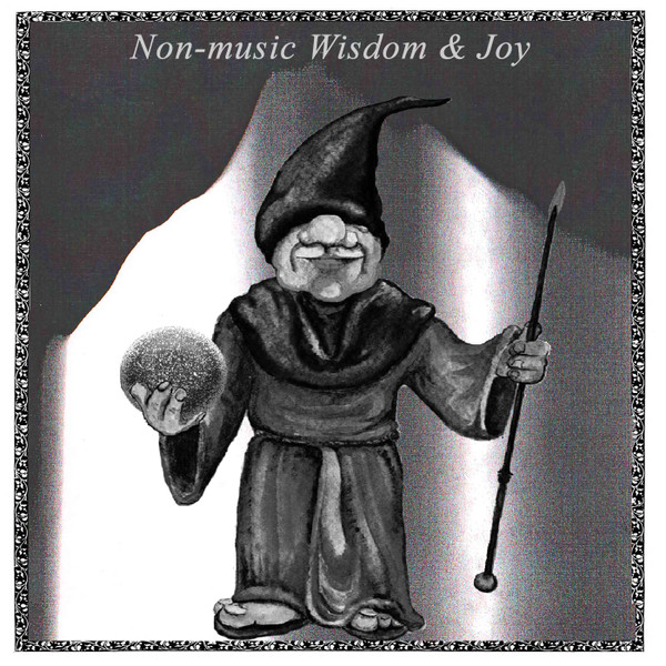 Non-music Wisdom & Joy