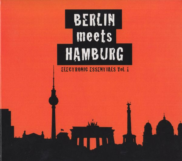 Berlin Meets Hamburg - Electronic Essentials Vol. 1