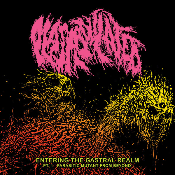 Entering The Gastral Realm Pt. 1 (Parasitic Mutant From Beyond)