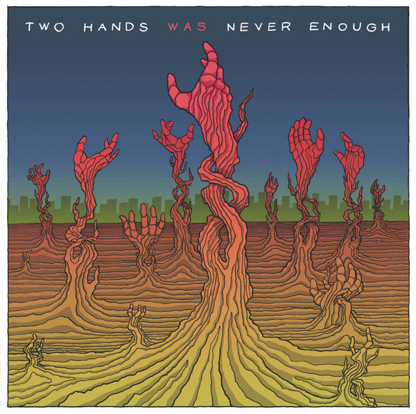 Two Hands Was Never Enough