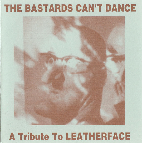 The Bastards Can't Dance - A Tribute To Leatherface
