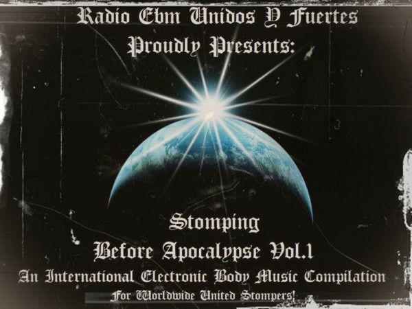 Radio EBM Unidos y Fuertes! Presents: Stomping Before Apocalypse Vol. I