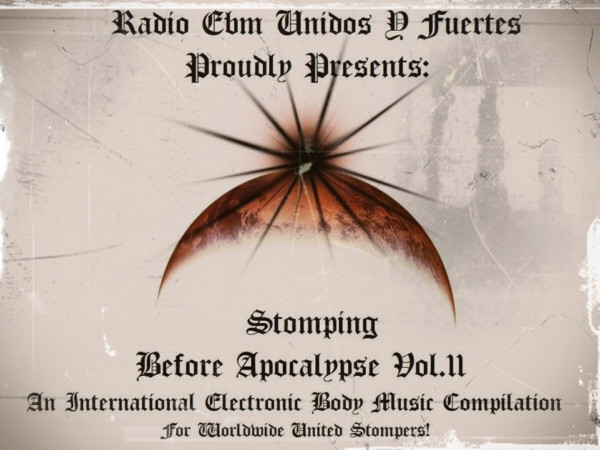 Radio EBM Unidos y Fuertes! Presents: Stomping Before Apocalypse Vol. II