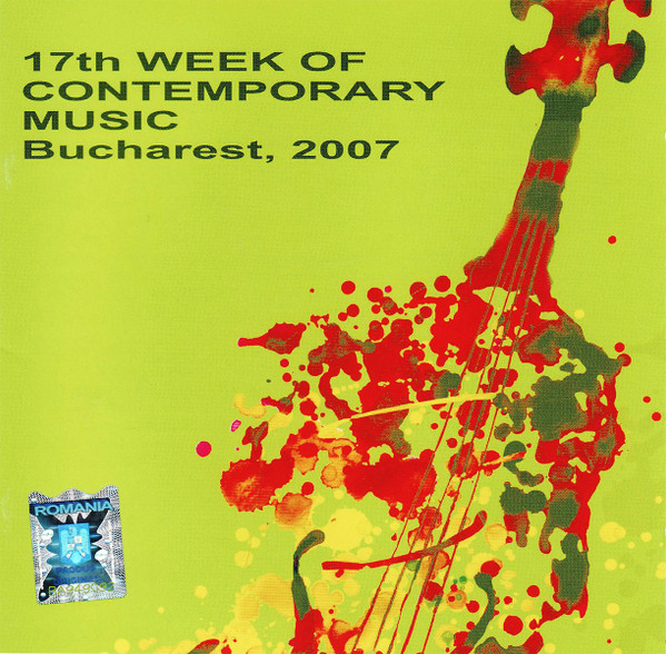 17th Week Of Contemporary Music, Bucharest, 2007 = Săptămâna Muzicii Contemporane 2007