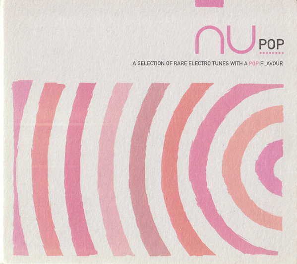 Nu Pop - A Selection Of Rare Electro Tunes With A Pop Flavour