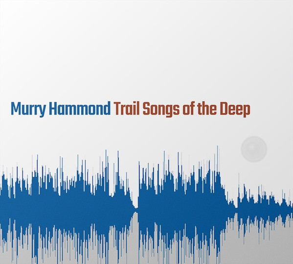 Trail Songs Of The Deep