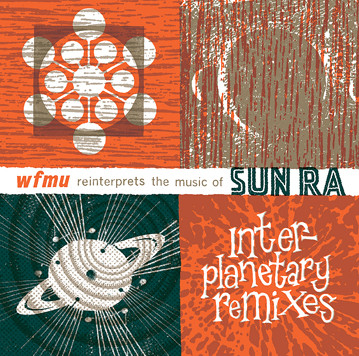 Interplanetary Remixes -  WFMU Reinterprets The Music Of Sun Ra