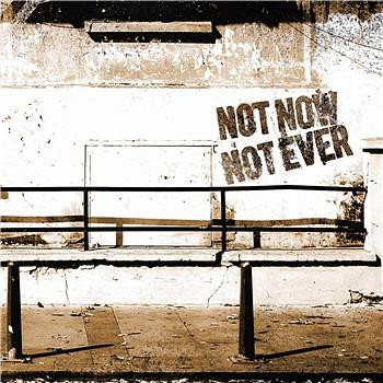 Not Now Not Ever