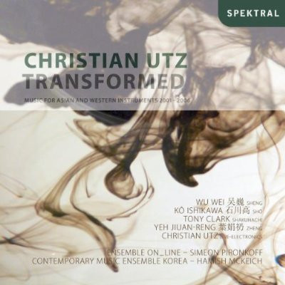 Transformed: Music For Asian And Western Instruments 2001-2006