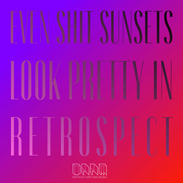 Even Shit Sunsets Look Pretty In Retrospect