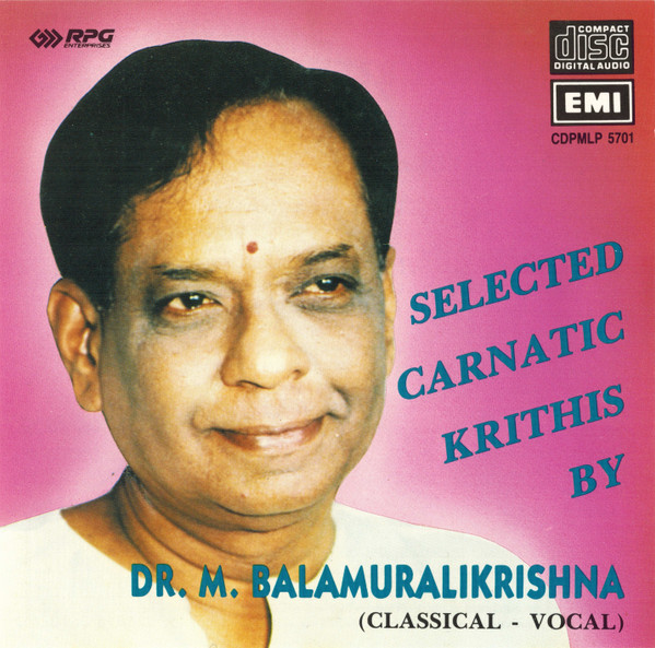 Selected Carnatic Krithis By Dr. M. Balamuralikrishna (Classical - Vocal)