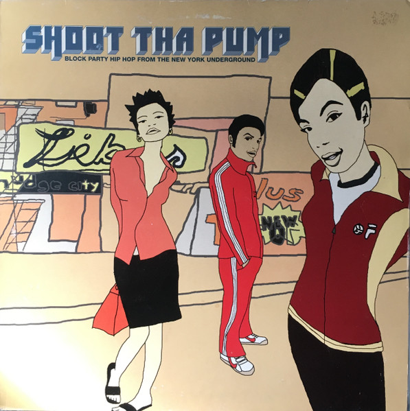Shoot Tha Pump (Block Party Hip Hop From The New York Underground)